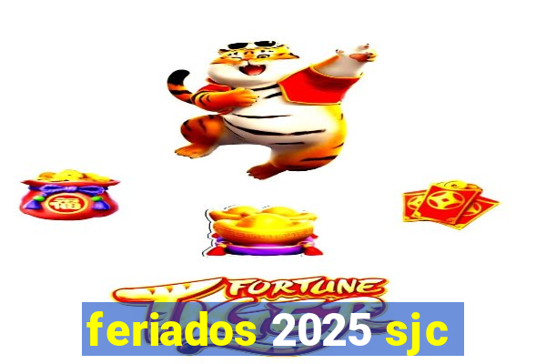 feriados 2025 sjc